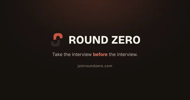 Take the interview before the interview: why I built Round Zero